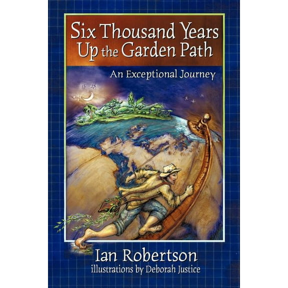 Six Thousand Years Up the Garden Path (Paperback) by Ian Robertson