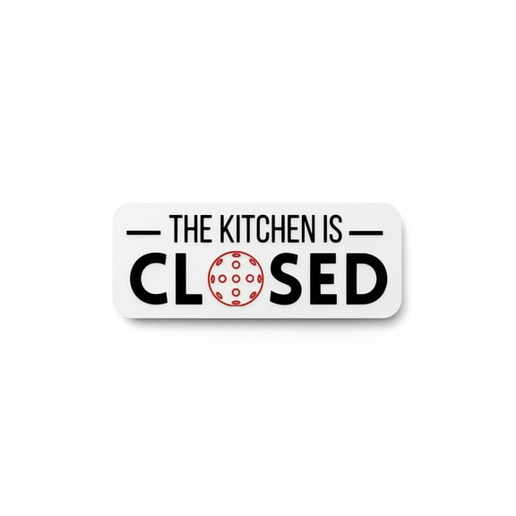 The Kitchen Is Closed | Funny sign For Home or Office
