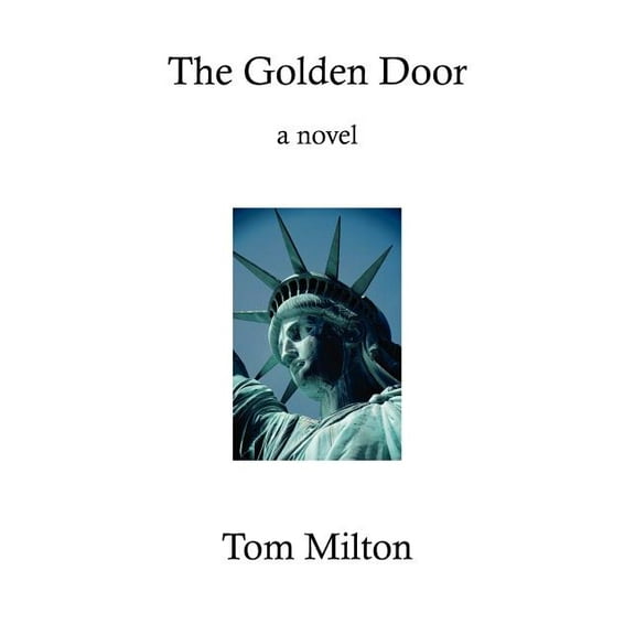 The Golden Door Paperback 0983941211 9780983941217 Tom Milton