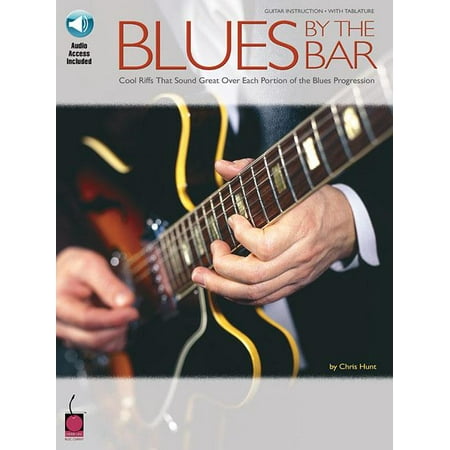 Blues by the Bar: Cool Riffs That Sound Great Over Each Portion of the Blues Progression (Other)