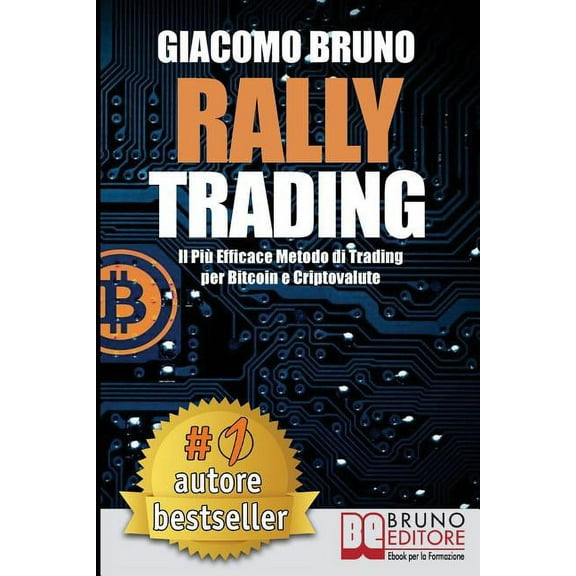 Rally Trading : Il Più Efficace Metodo Di Trading Per Bitcoin e Criptovalute (Paperback)