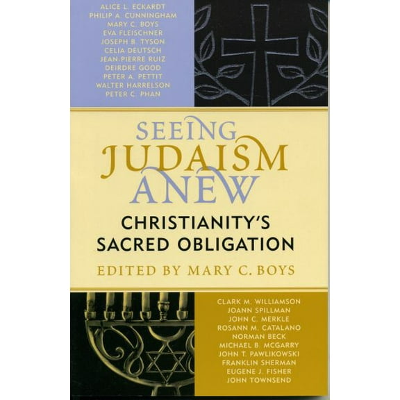Pre-Owned Seeing Judaism Anew: Christianity's Sacred Obligation (Paperback) 0742548821 9780742548824