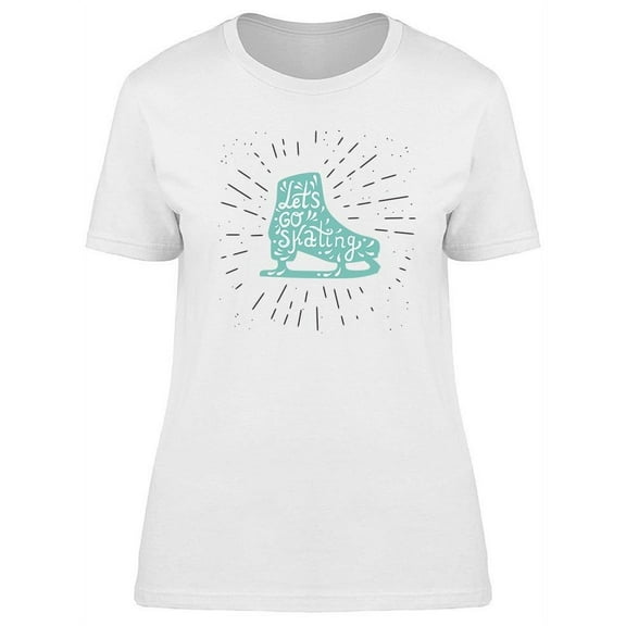 Let's Go Skating Graphic T-Shirt Women -Image by Shutterstock, Female Large
