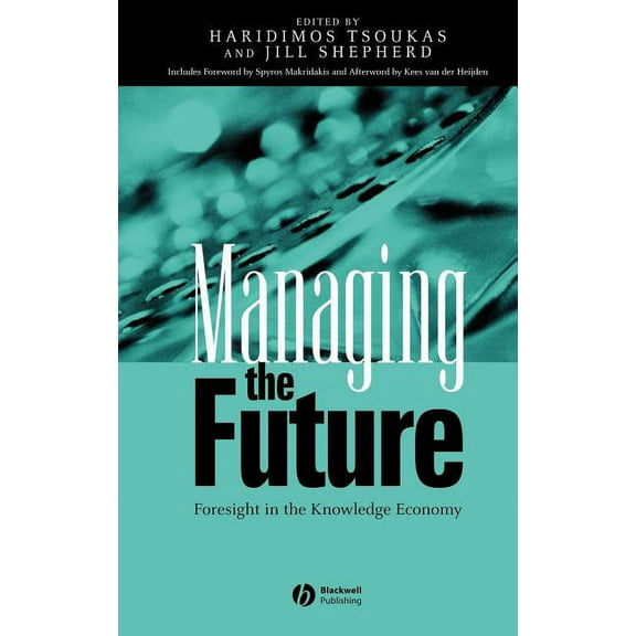 Managing the Future: Foresight in the Knowledge Economy, (Hardcover)