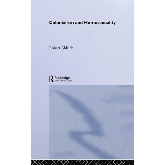 Colonialism and Homosexuality, (Hardcover)