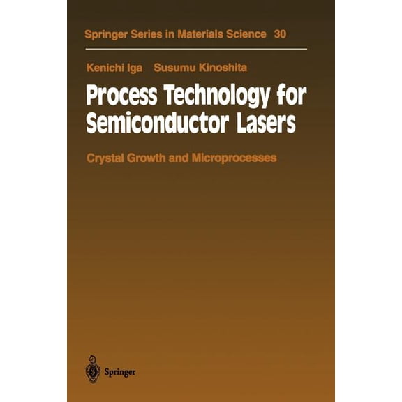 Springer Materials Science Process Technology for Semiconductor Lasers: Crystal Growth and Microprocesses, Book 30, (Paperback)