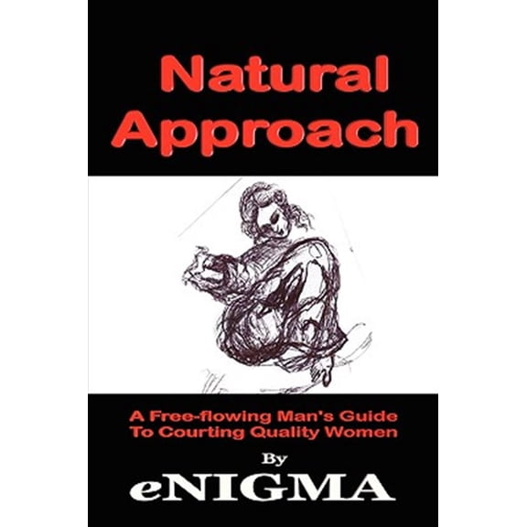 Pre-Owned Natural Approach : A Free-flowing Man's Guide to Courting Quality Women