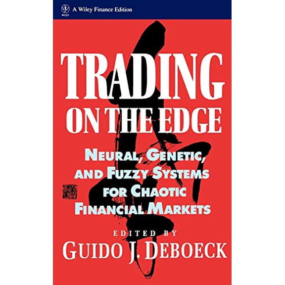 Pre-Owned Trading on the Edge : Neural, Genetic, and Fuzzy Systems for Chaotic Financial Markets (Hardcover) 9780471311003