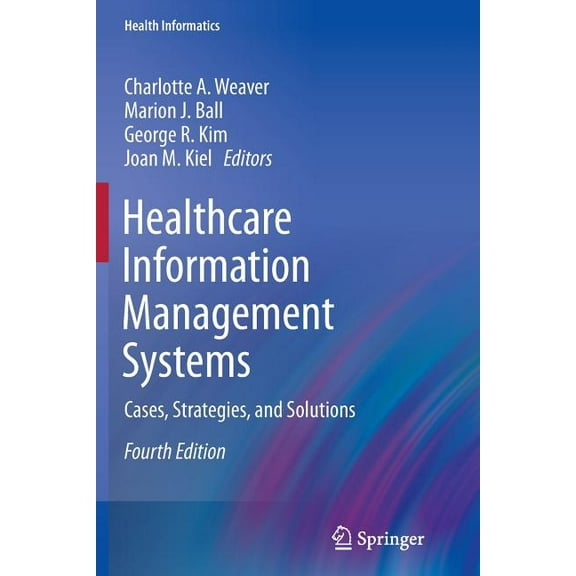 Health Informatics Healthcare Information Management Systems: Cases, Strategies, and Solutions, (Paperback)