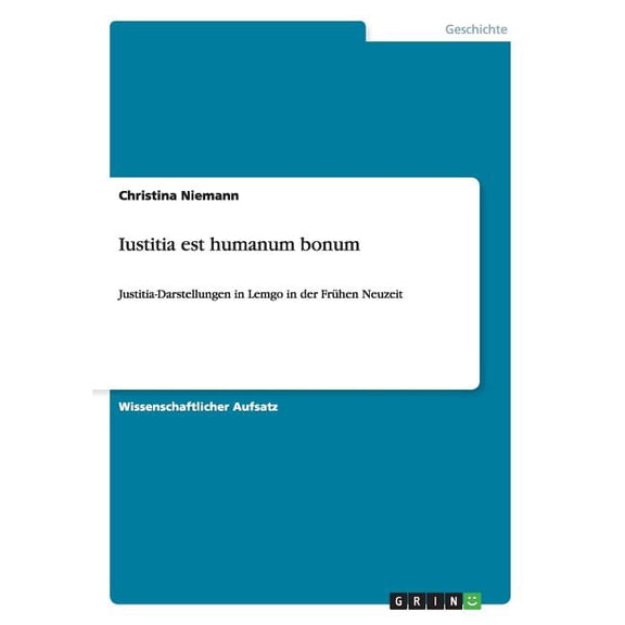 Iustitia est humanum bonum: Justitia-Darstellungen in Lemgo in der Frühen Neuzeit (Paperback)
