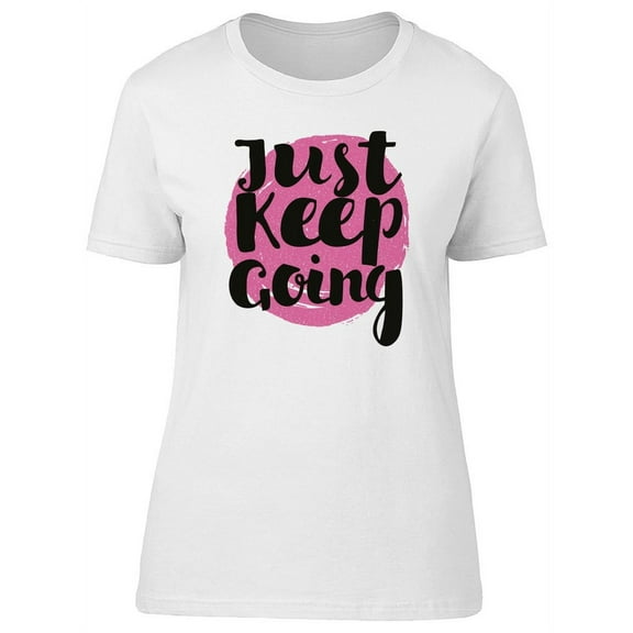 Inspiration: Just Keep Going T-Shirt Women -Image by Shutterstock, Female XX-Large