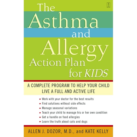 The Asthma and Allergy Action Plan for Kids : A Complete Program to Help Your Child Live a Full and Active Life (Paperback)