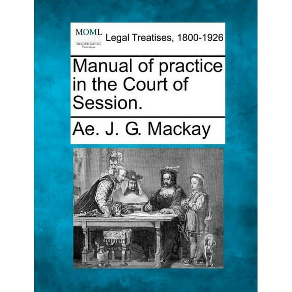 Manual of practice in the Court of Session. (Paperback)