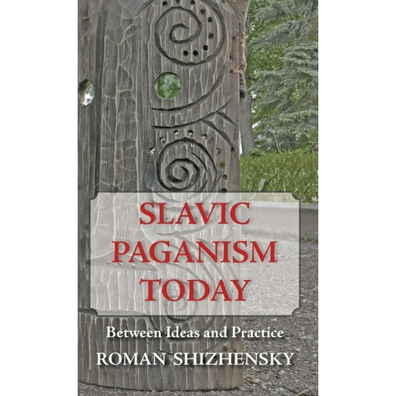 Slavic Paganism Today: Between Ideas and Practice, (Hardcover)