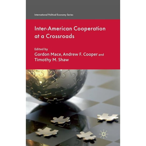 International Political Economy Inter-American Cooperation at a Crossroads, (Paperback)
