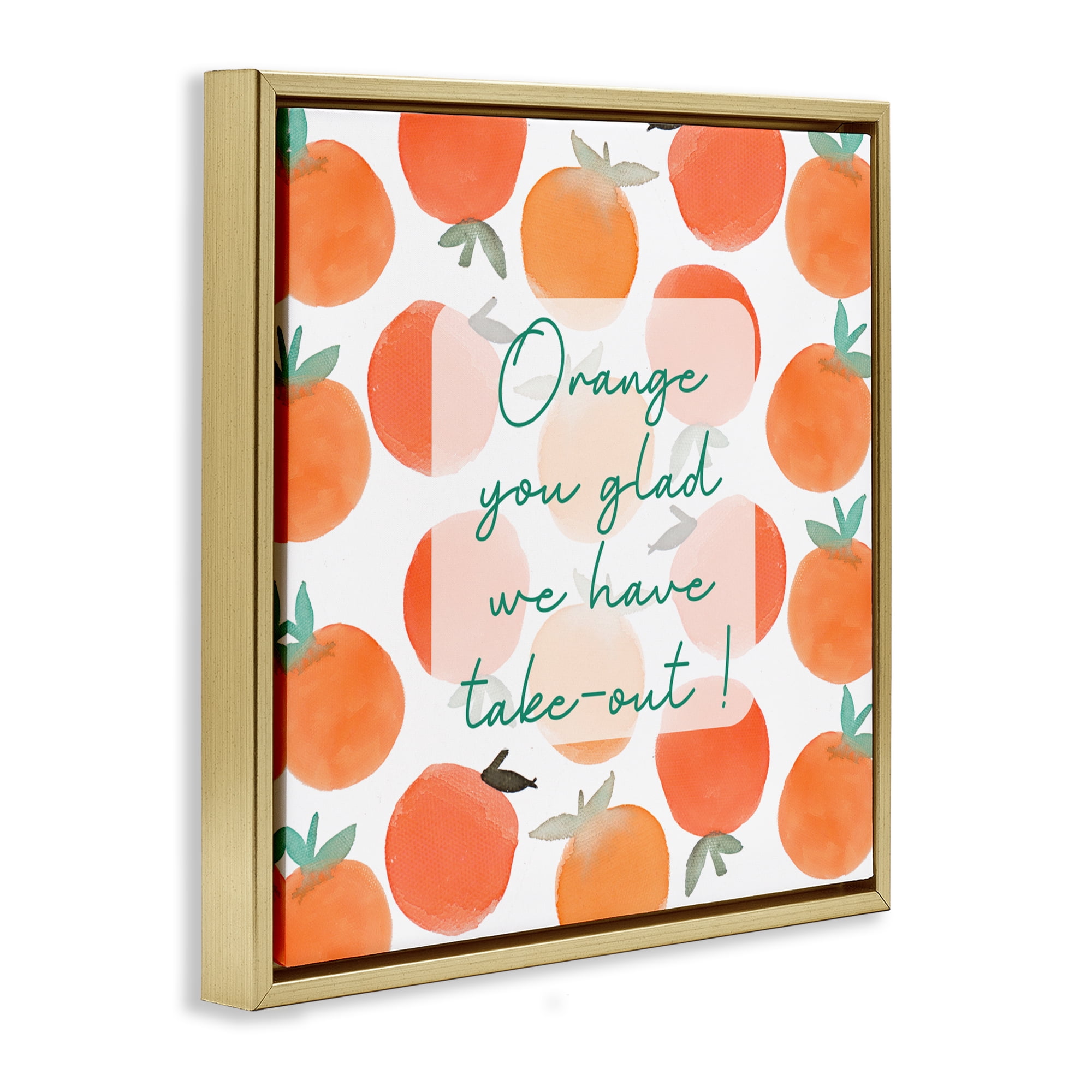 Stupell Industries Orange You Glad Gold Framed Floater Canvas Wall Art, design by Emily Navas
