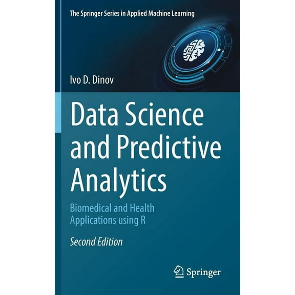 Springer Applied Machine Learning Data Science and Predictive Analytics: Biomedical and Health Applications Using R, (Hardcover)