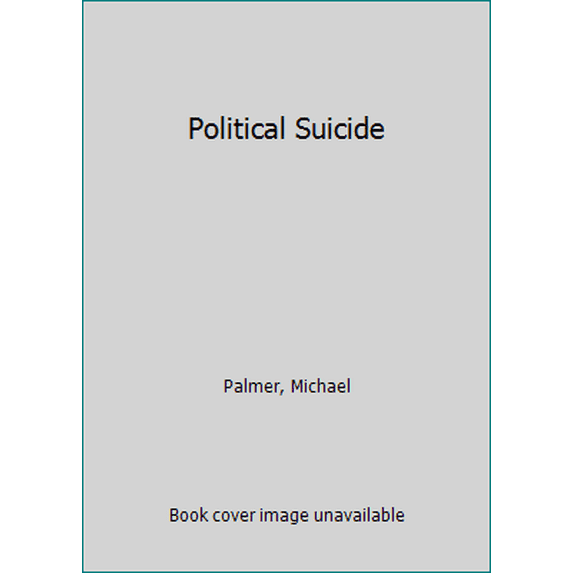 Pre-Owned Political Suicide (Hardcover) 9781620908945