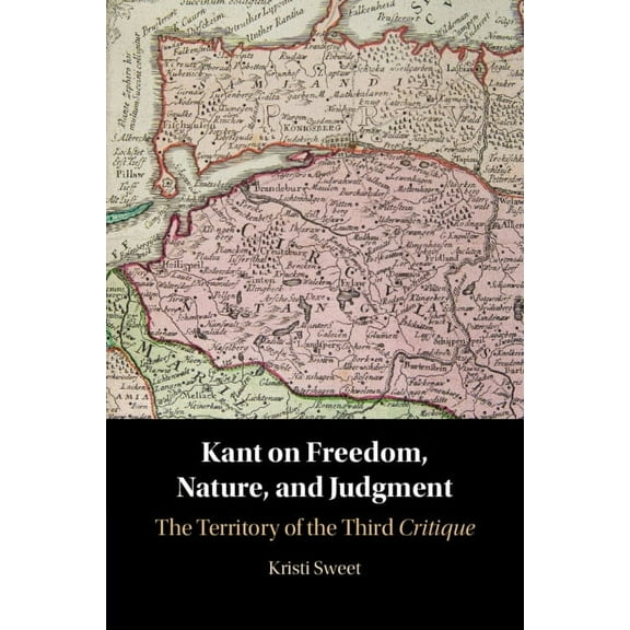 Kant on Freedom, Nature, and Judgment, (Paperback)