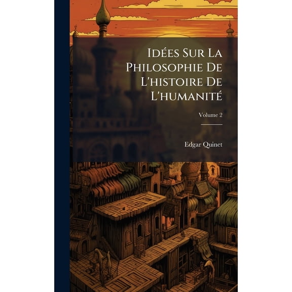 IdÃ(c)es Sur La Philosophie De L'histoire De L'humanitÃ(c), (Hardcover)
