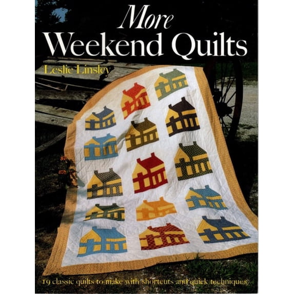 Pre-Owned More Weekend Quilts: 19 Classic Quilts to Make With Shortcuts and Quick Techniques (Paperback) 0312118589 9780312118587