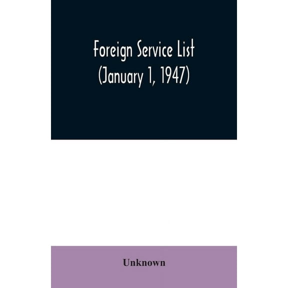Foreign service list (January 1, 1947), (Paperback)