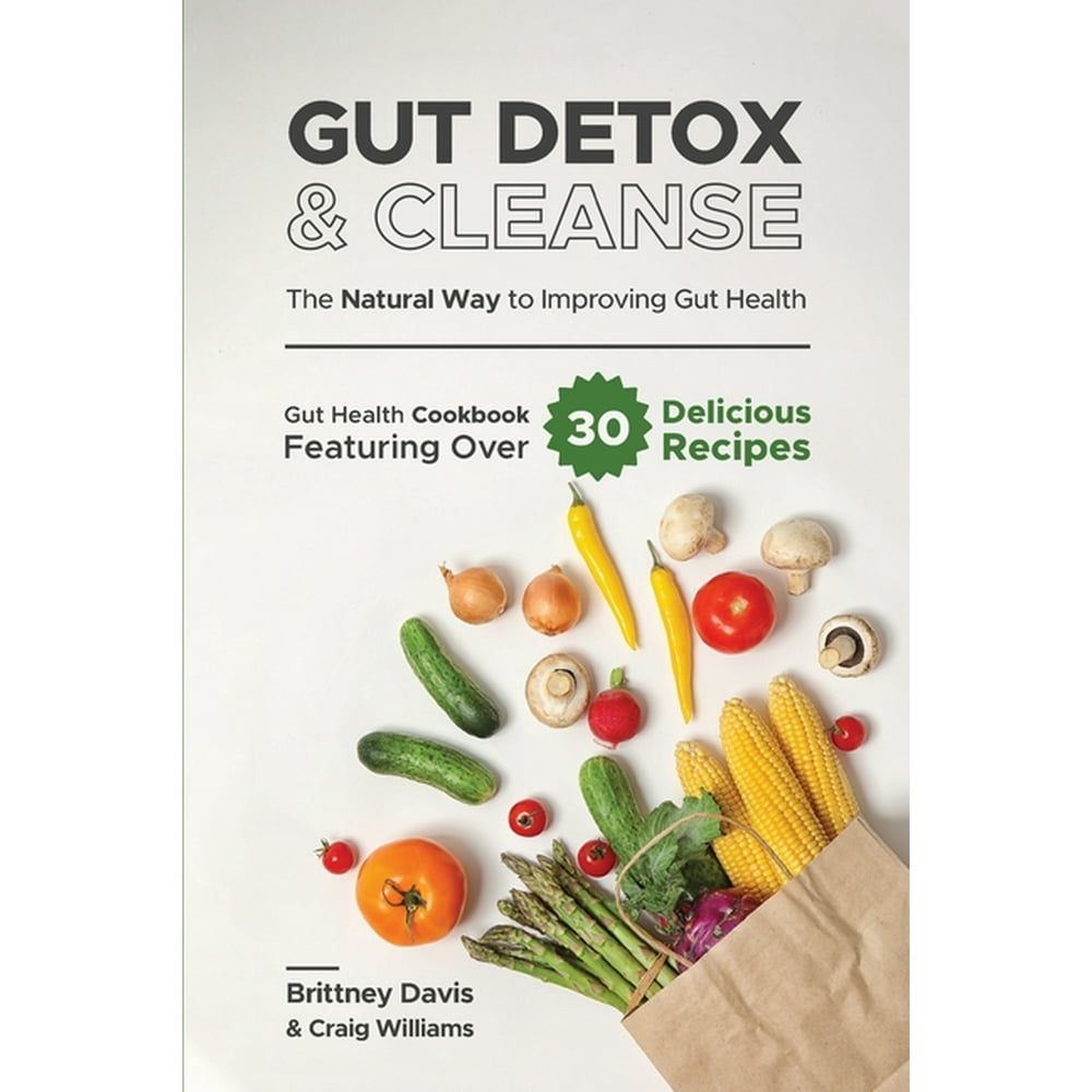 Gut Detox & Cleanse - The Natural Way to Improving Gut Health : Gut