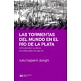 thumbnail image 1 of LAS TORMENTAS DEL MUNDO EN EL RIO DE LA PLATA SIGLO XXI EDITORES TULIO HALPERIN DONGHI, 1 of 2