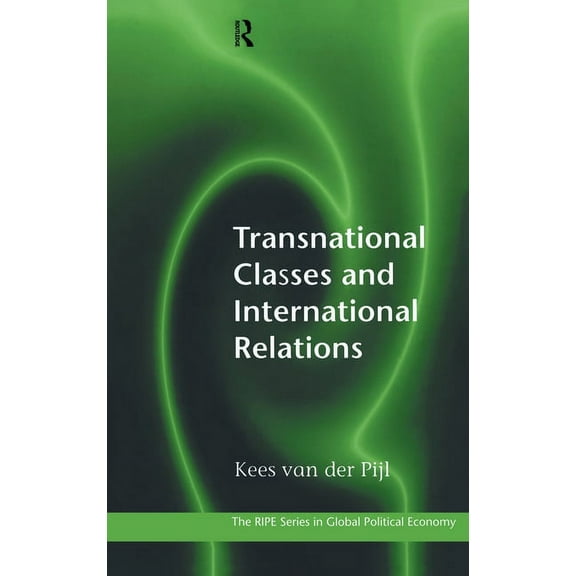 Ripe Global Political Economy Transnational Classes and International Relations, (Hardcover)