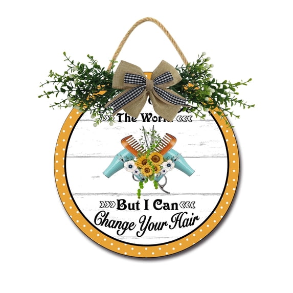 I Can Change Your Hair Wooden Front Door Sign Rustic Round Wreath Wall Hanger Porch Decor Spring and Summer Farmhouse Decoration Housewarming Gift 12 Inches