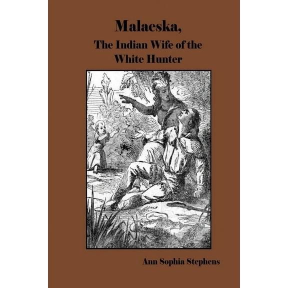 Malaeska, The Indian Wife of the White Hunter, (Paperback)