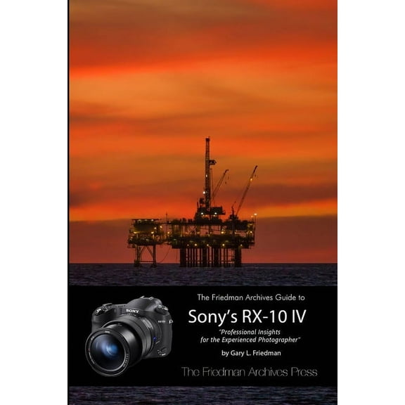 The Friedman Archives Guide to the Sony RX-10 IV (B&W Edition) (Paperback)