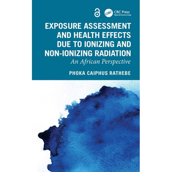 Exposure Assessment and Health Effects Due to Ionizing and Non-Ionizing Radiation: An African Perspective, (Hardcover)