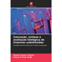 Conceção, sÃntese e avaliação biológica de triazinas substituÃdas, (Paperback)