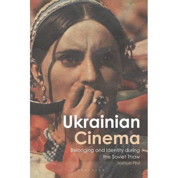 Kino - The Russian and Soviet Cinema Ukrainian Cinema: Belonging and Identity During the Soviet Thaw, (Paperback)
