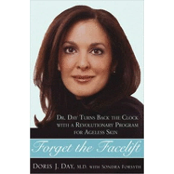 Pre-Owned Forget the Facelift: Dr. Day Turns Back the Clock with a Revolutionary Program for Ageless Skin (Hardcover) 1583332324 9781583332320