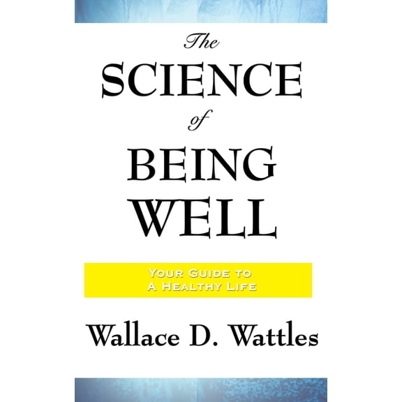 The Science of Being Well, (Hardcover)