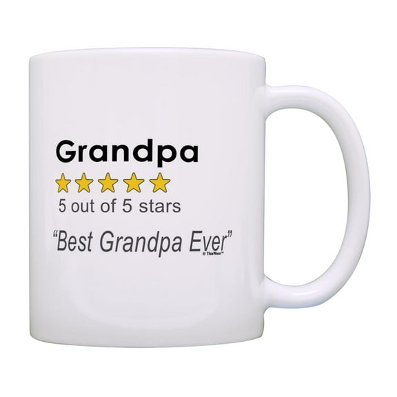 ThisWear Gifts for Grandpa Grandpa 5 Out Of 5 Stars Best Grandpa Ever 11oz Ceramic Coffee Mug Grandpa