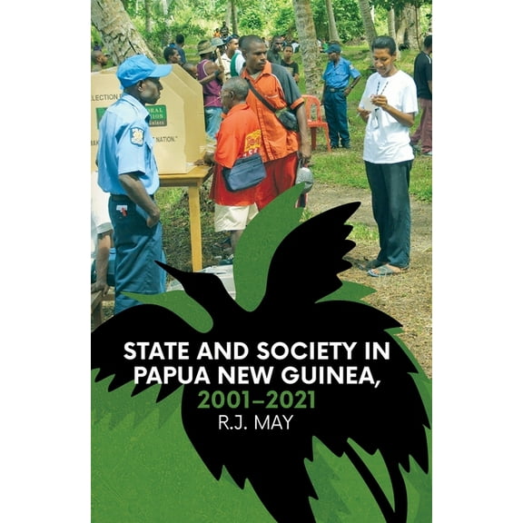 Pacific Affairs: State and Society in Papua New Guinea, 2001-2021 (Paperback)