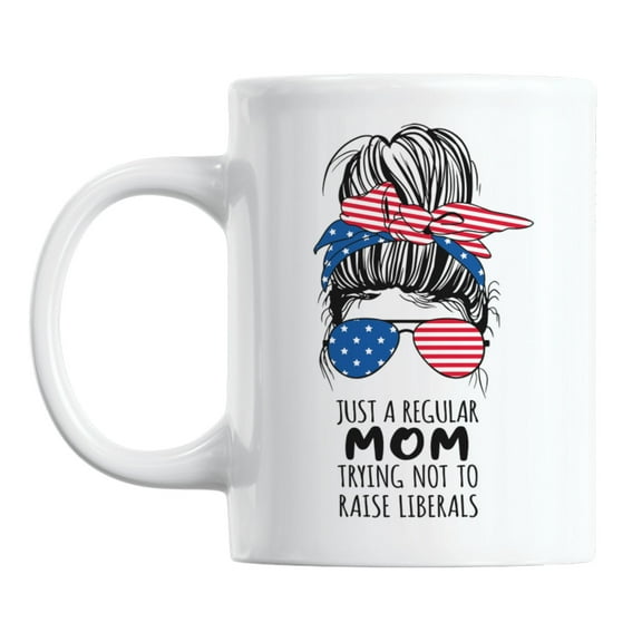 Just a Regular Mom Trying Not to Raise Liberals White Ceramic Coffee & Tea Mug (11oz)