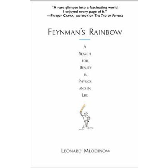 Pre-Owned Feynman's Rainbow: A Search for Beauty in Physics and in Life (Paperback) 0446692514 9780446692519