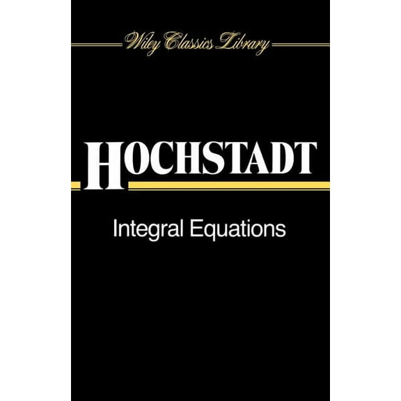 Wiley Classics Library Integral Equations, Book 13, (Paperback)