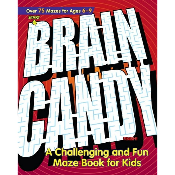 Brain Candy: A Challenging and Fun Maze Book for Kids, (Paperback)