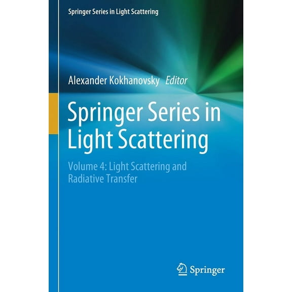 Springer Light Scattering Springer Series in Light Scattering: Volume 4: Light Scattering and Radiative Transfer, (Paperback)