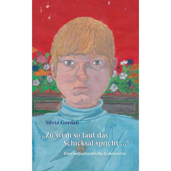 Zu wem so laut das Schicksal spricht...: Eine unfantastische Lebensreise, (Paperback)