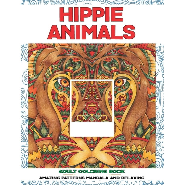 Download Adult Coloring Book Hippie Animals Amazing Patterns Mandala And Relaxing Paperback Walmart Com Walmart Com