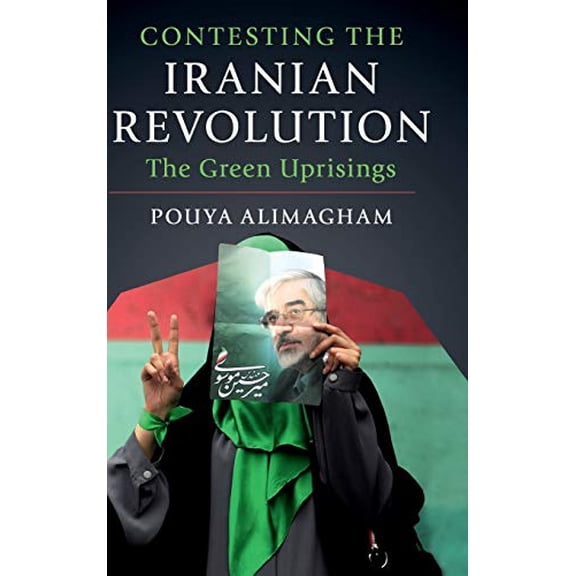 Pre-Owned Contesting the Iranian Revolution: The Green Uprisings, 9781108475440, 1108475442, Hardcover,
