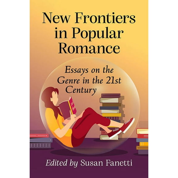 New Frontiers in Popular Romance: Essays on the Genre in the 21st Century, (Paperback)