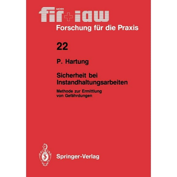 Fir iaw Forschung FÃ¼r Die Praxis Sicherheit Bei Instandhaltungsarbeiten: Methode Zur Ermittlung Von GefÃ¤hrdungen, Book 22, (Paperback)