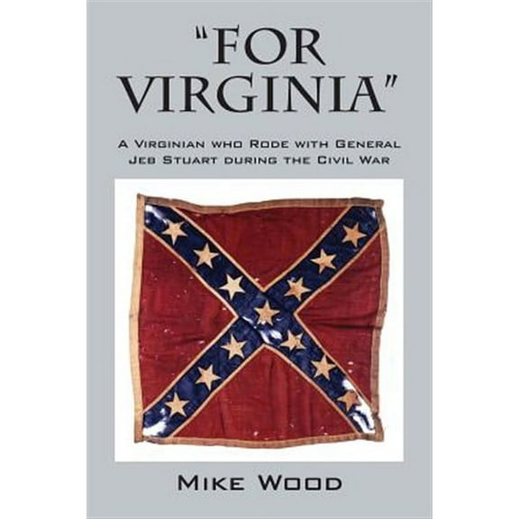 "FOR VIRGINIA" A Virginian who Rode with General Jeb Stuart during the Civil War (Paperback)